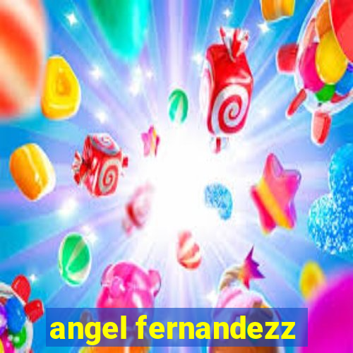 angel fernandezz